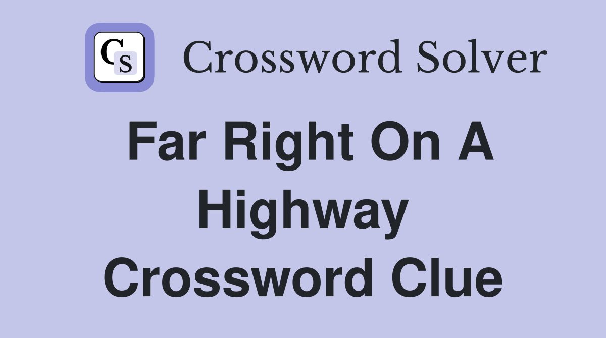 Far right on a highway Crossword Clue Answers Crossword Solver